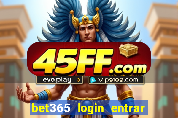 bet365 login entrar agora direto